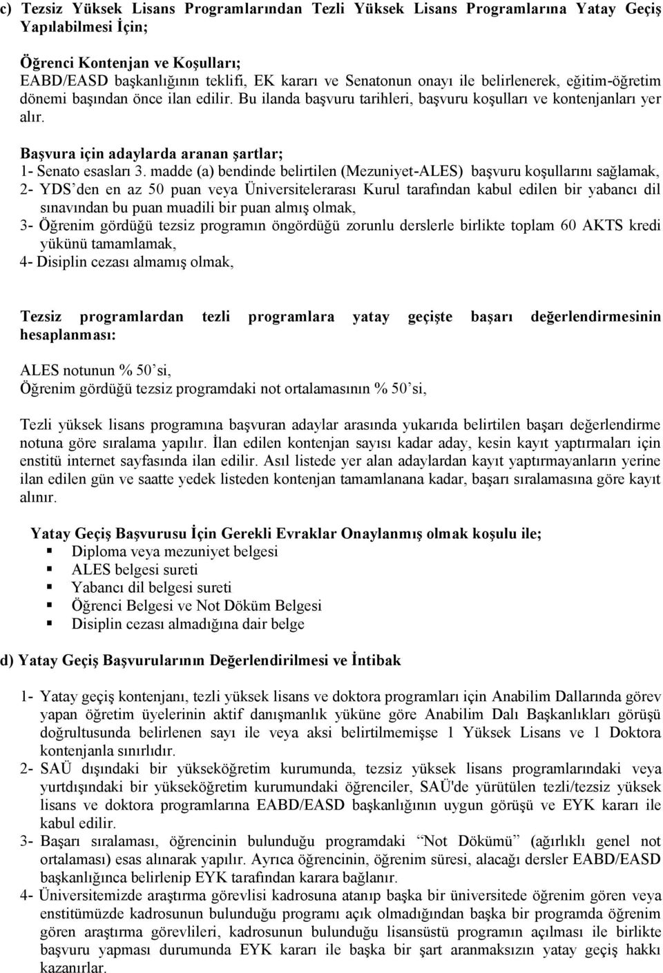 Başvura için adaylarda aranan şartlar; 1- Senato esasları 3.