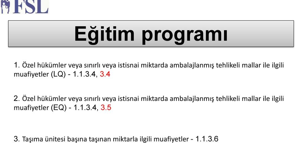 ilgili muafiyetler (LQ) - 1.1.3.4, 3.4 2.  ilgili muafiyetler (EQ) - 1.1.3.4, 3.5 3.