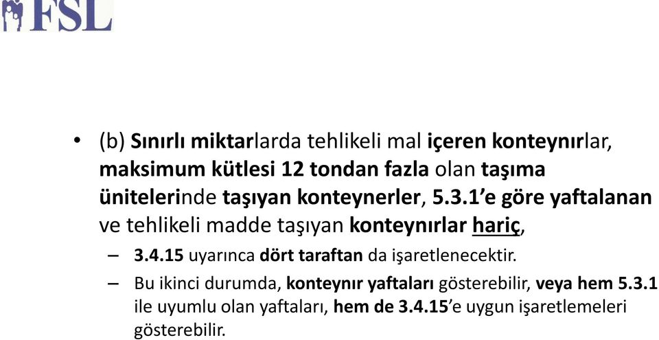 1 e göre yaftalanan ve tehlikeli madde tas ıyan konteynırlar hariç, 3.4.