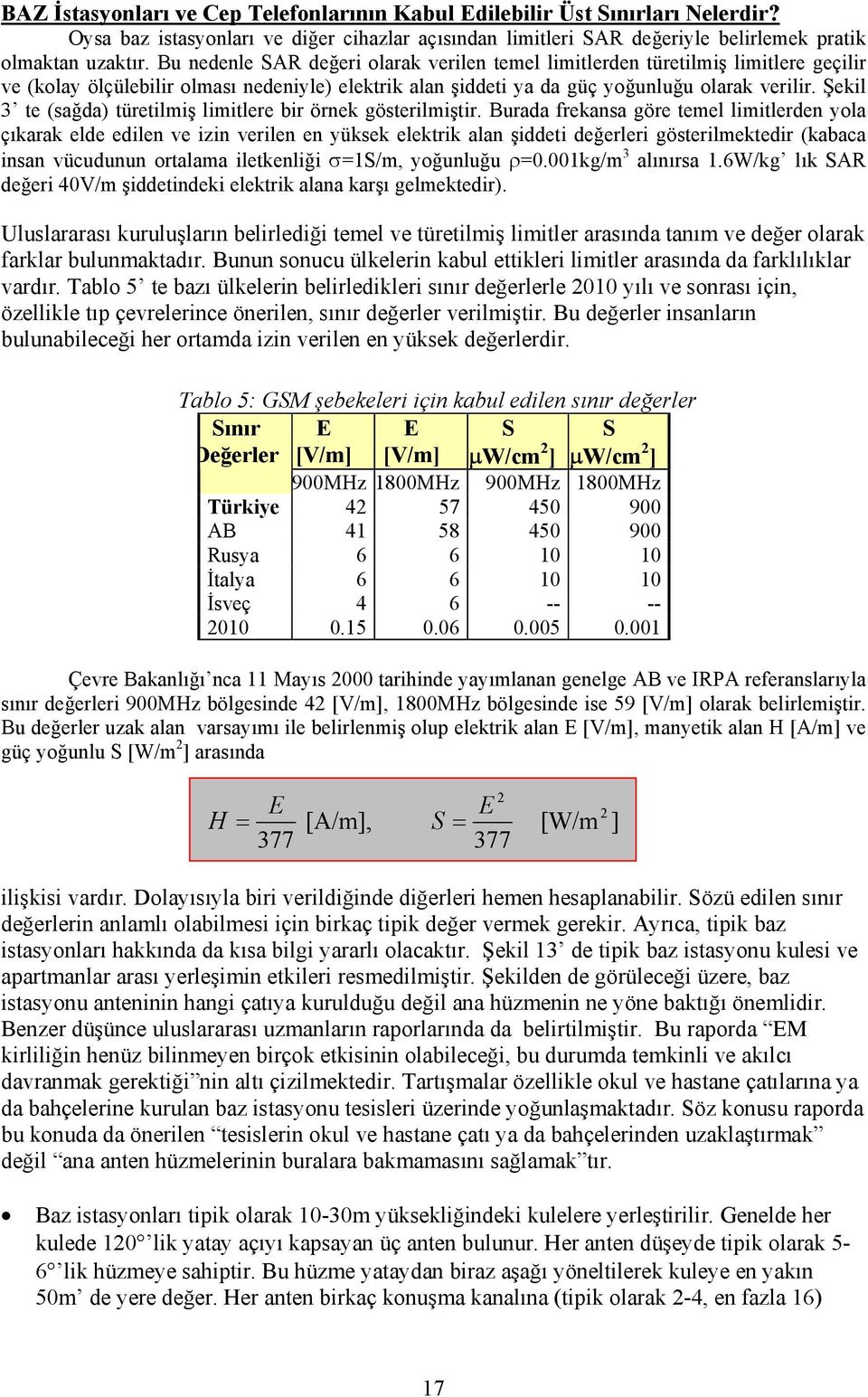 Şekil 3 te (sağda) türetilmiş limitlere bir örnek gösterilmiştir.