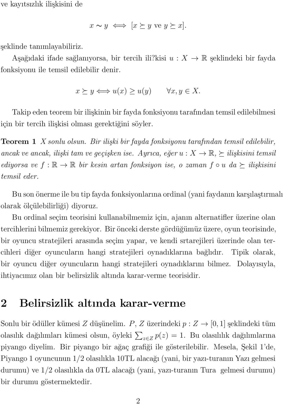 Bir ilişki bir fayda fonksiyonu tarafından temsil edilebilir, ancak ve ancak, ilişki tam ve geçişken ise.