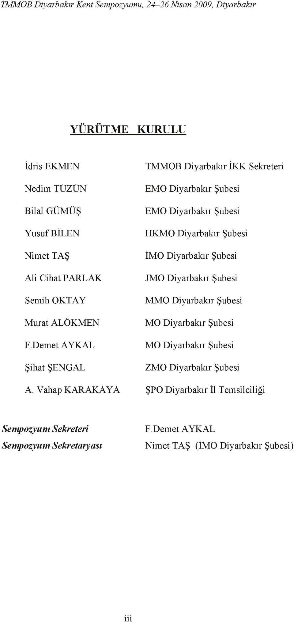 Diyarbakır Şubesi JMO Diyarbakır Şubesi MMO Diyarbakır Şubesi MO Diyarbakır Şubesi MO Diyarbakır Şubesi ZMO Diyarbakır Şubesi A.