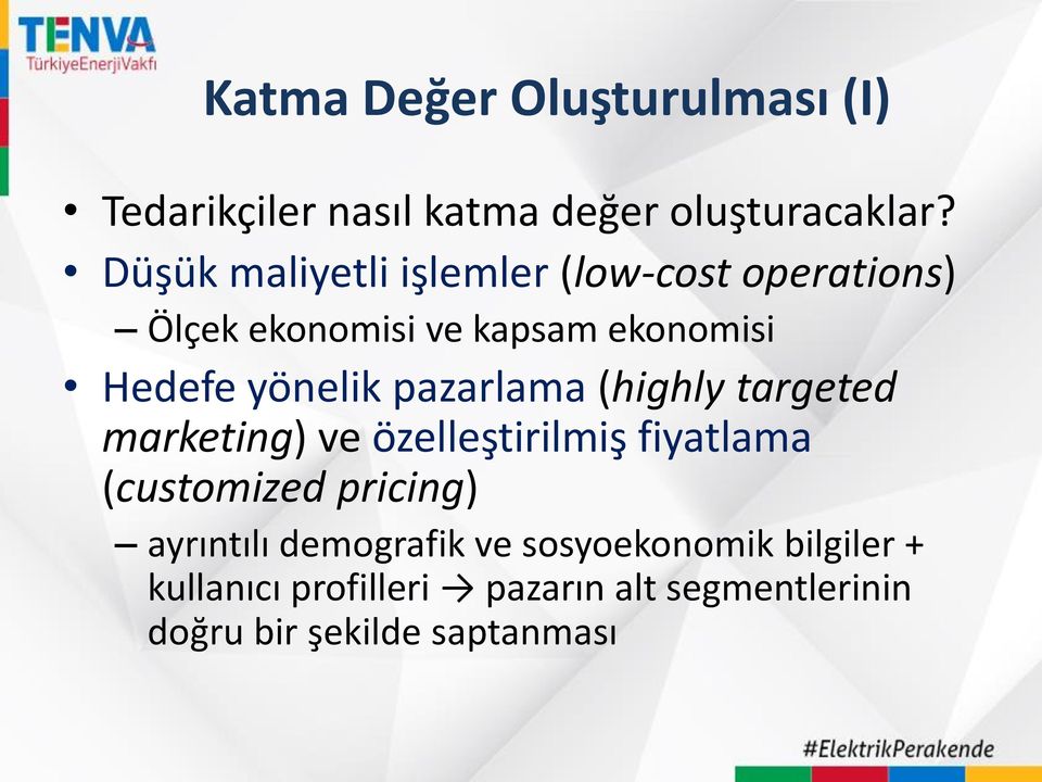 yönelik pazarlama (highly targeted marketing) ve özelleştirilmiş fiyatlama (customized pricing)