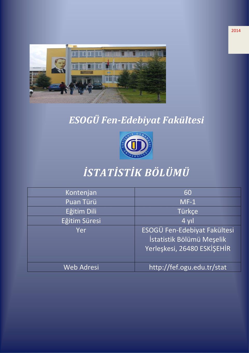 4 yıl Yer ESOGÜ Fen-Edebiyat Fakültesi İstatistik Bölümü