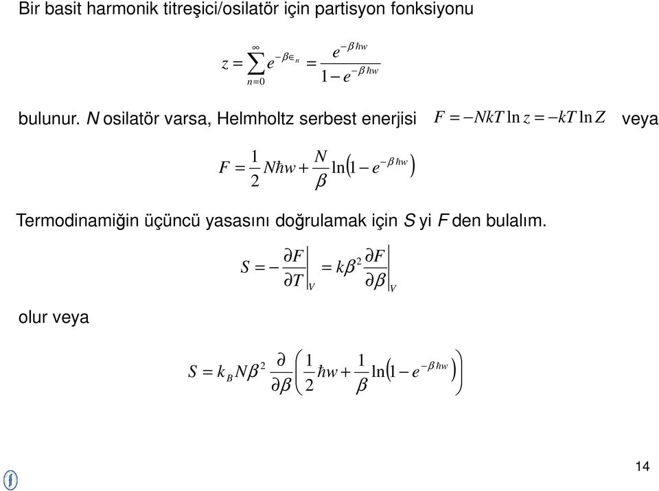 N osilatör varsa, Helmholtz serbest enerjisi Z k z Nk F ln ln veya ( ) w e N w