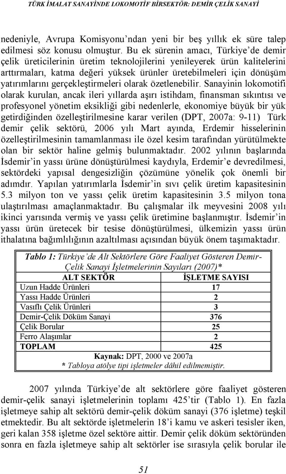 gerçekleştirmeleri olarak özetlenebilir.