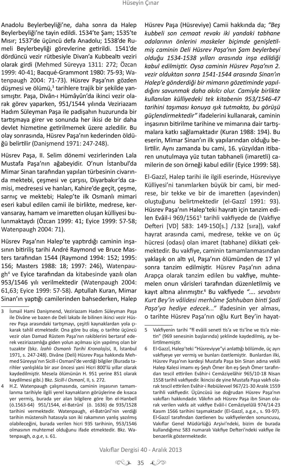 Hüsrev Paşa nın gözden düşmesi ve ölümü, 3 tarihlere trajik bir şekilde yansımıştır.