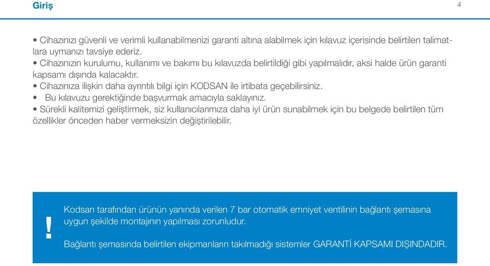 Cihazınıza ilişkin daha ayrıntılı bilgi için KODSAN ile irtibata geçebilirsiniz. Bu kılavuzu gerektiğinde başvurmak amacıyla saklayınız.