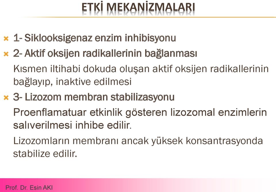 edilmesi 3- Lizozom membran stabilizasyonu Proenflamatuar etkinlik gösteren lizozomal