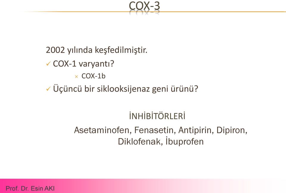 COX-1b Üçüncü bir siklooksijenaz geni ürünü?