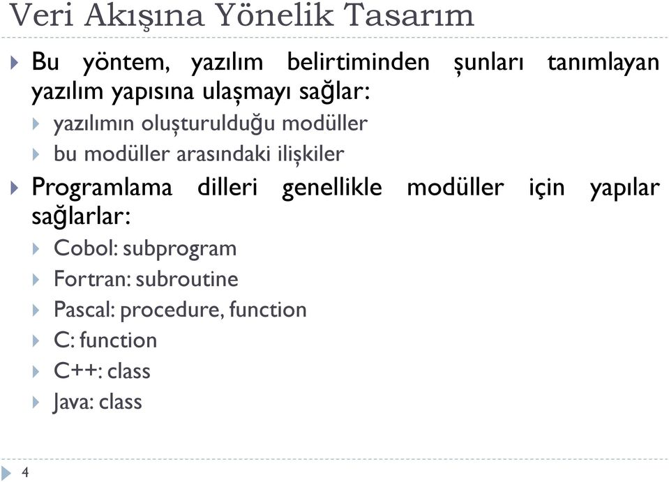 arasındaki ilişkiler Programlama dilleri genellikle modüller için yapılar sağlarlar: