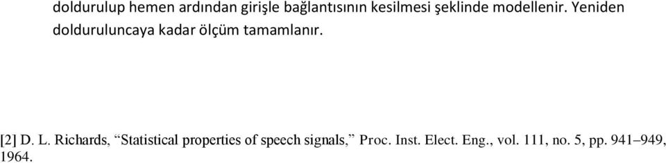 Yeniden dolduruluncaya kadar ölçü taalanır. [2] D. L.