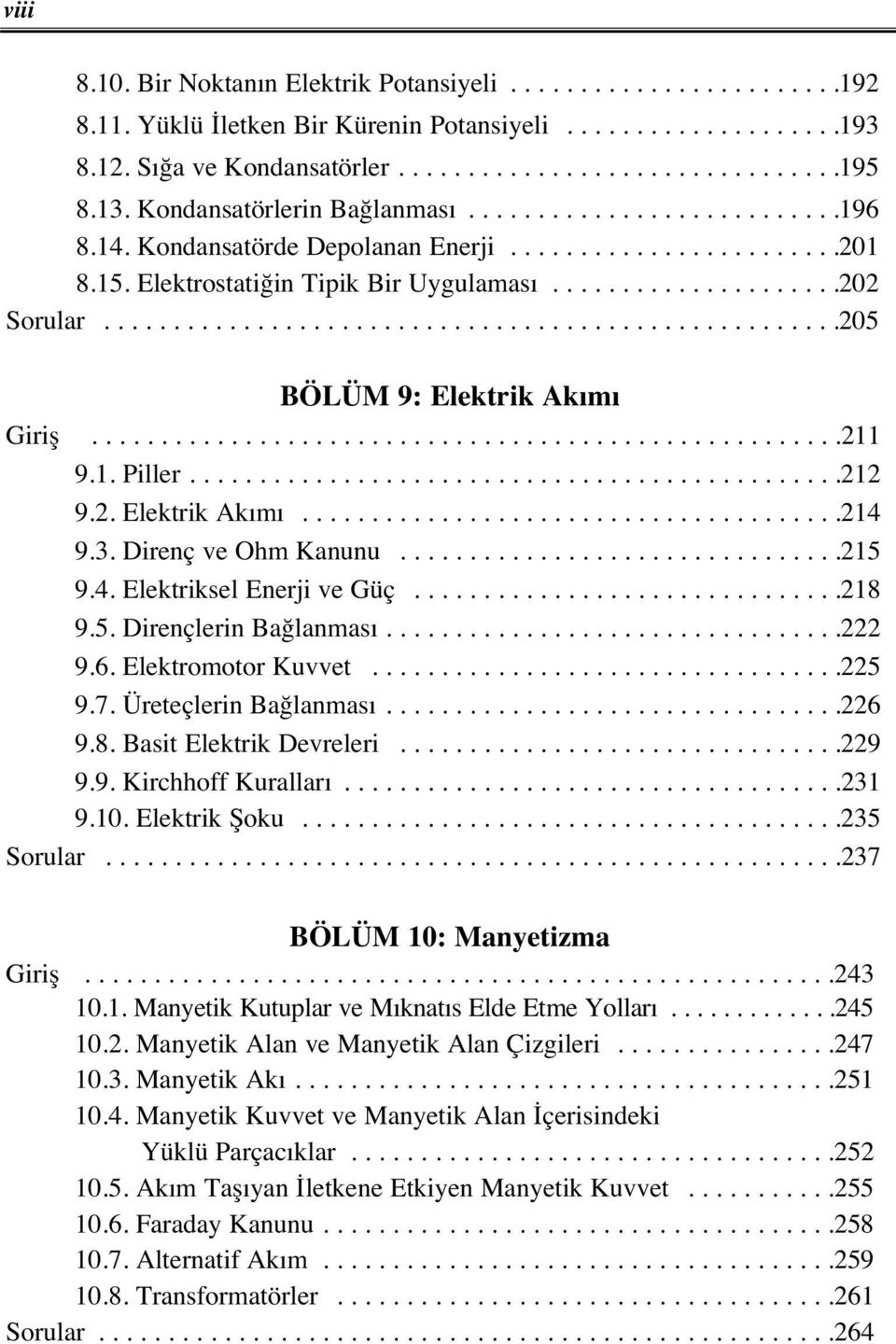 ....................................................205 BÖLÜM 9: Elektrik Ak m Giriş......................................................211 9.1. Piller...............................................212 9.