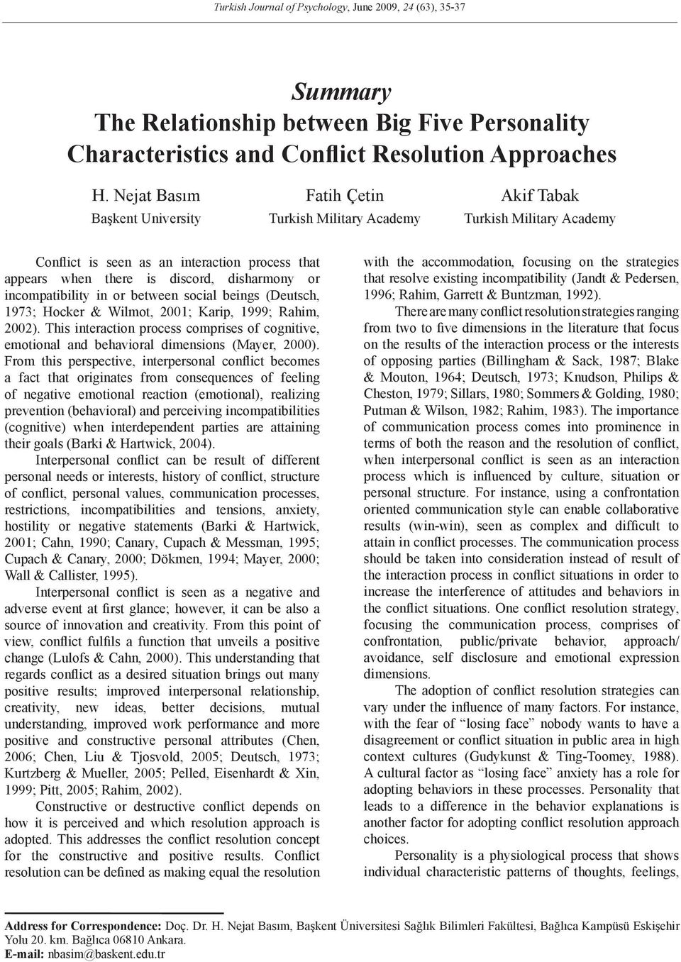 incompatibility in or between social beings (Deutsch, 1973; Hocker & Wilmot, 2001; Karip, 1999; Rahim, 2002).