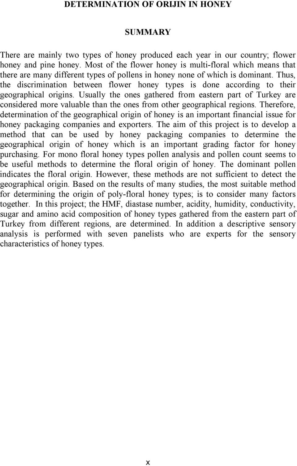 Thus, the discrimination between flower honey types is done according to their geographical origins.