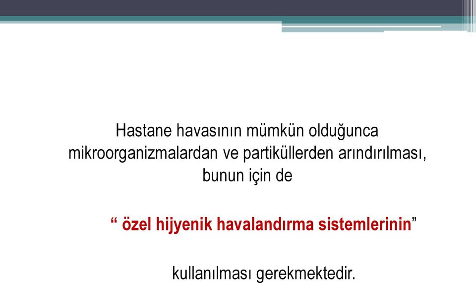 arındırılması, bunun için de özel hijyenik