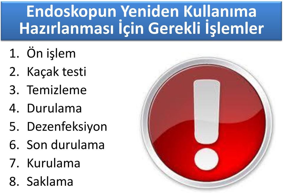 Kaçak testi 3. Temizleme 4. Durulama 5.