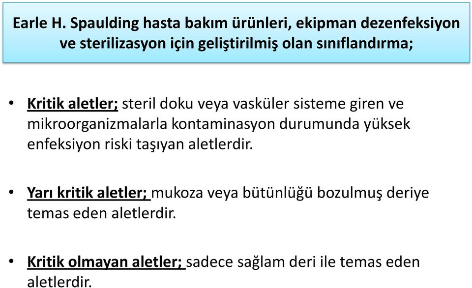 sınıflandırma; Kritik aletler; steril doku veya vasküler sisteme giren ve mikroorganizmalarla