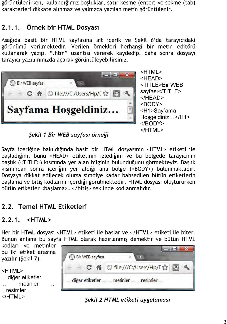 htm uzantısı vererek kaydedip, daha sonra dosyayı tarayıcı yazılımınızda açarak görüntüleyebilirsiniz.