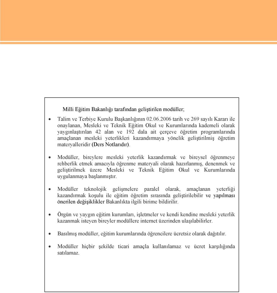 yeterlikleri kazandırmaya yönelik geliştirilmiş öğretim materyalleridir (Ders Notlarıdır).