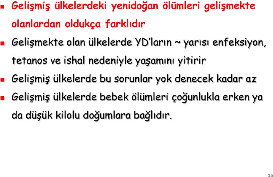 nedeniyle yaşamını yitirir Gelişmiş ülkelerde bu sorunlar yok denecek kadar az