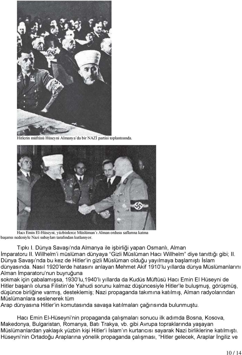 Dünya Savaşı nda bu kez de Hitler in gizli Müslüman olduğu yayılmaya başlamıştı İslam dünyasında.