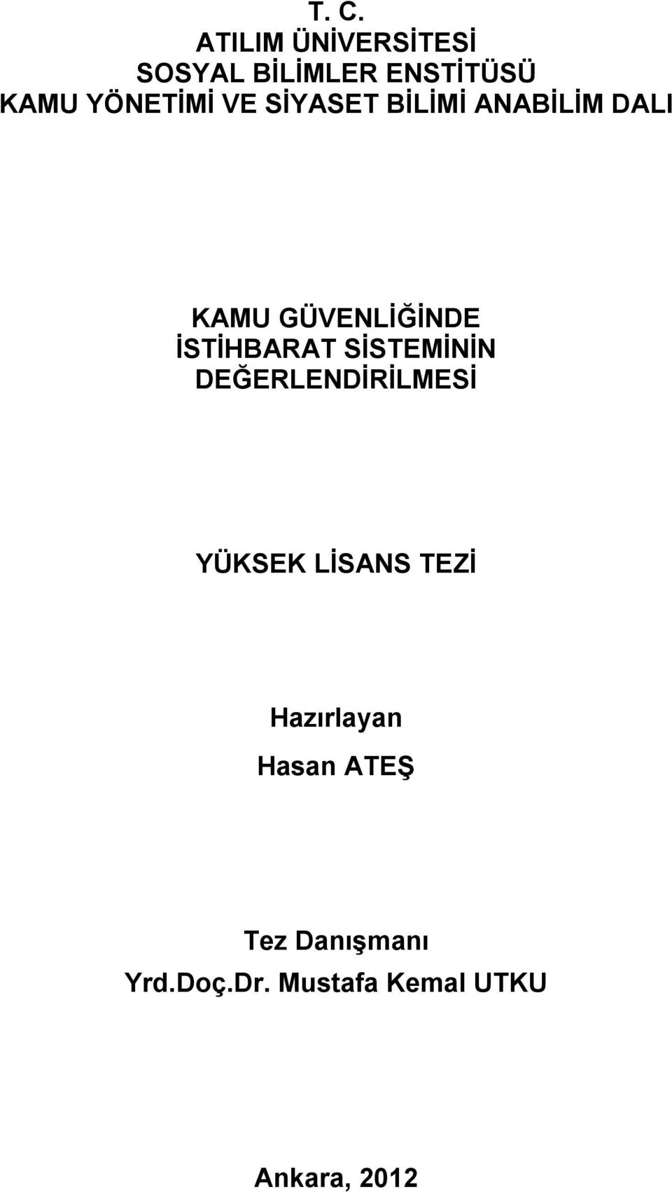 İSTİHBARAT SİSTEMİNİN DEĞERLENDİRİLMESİ YÜKSEK LİSANS TEZİ