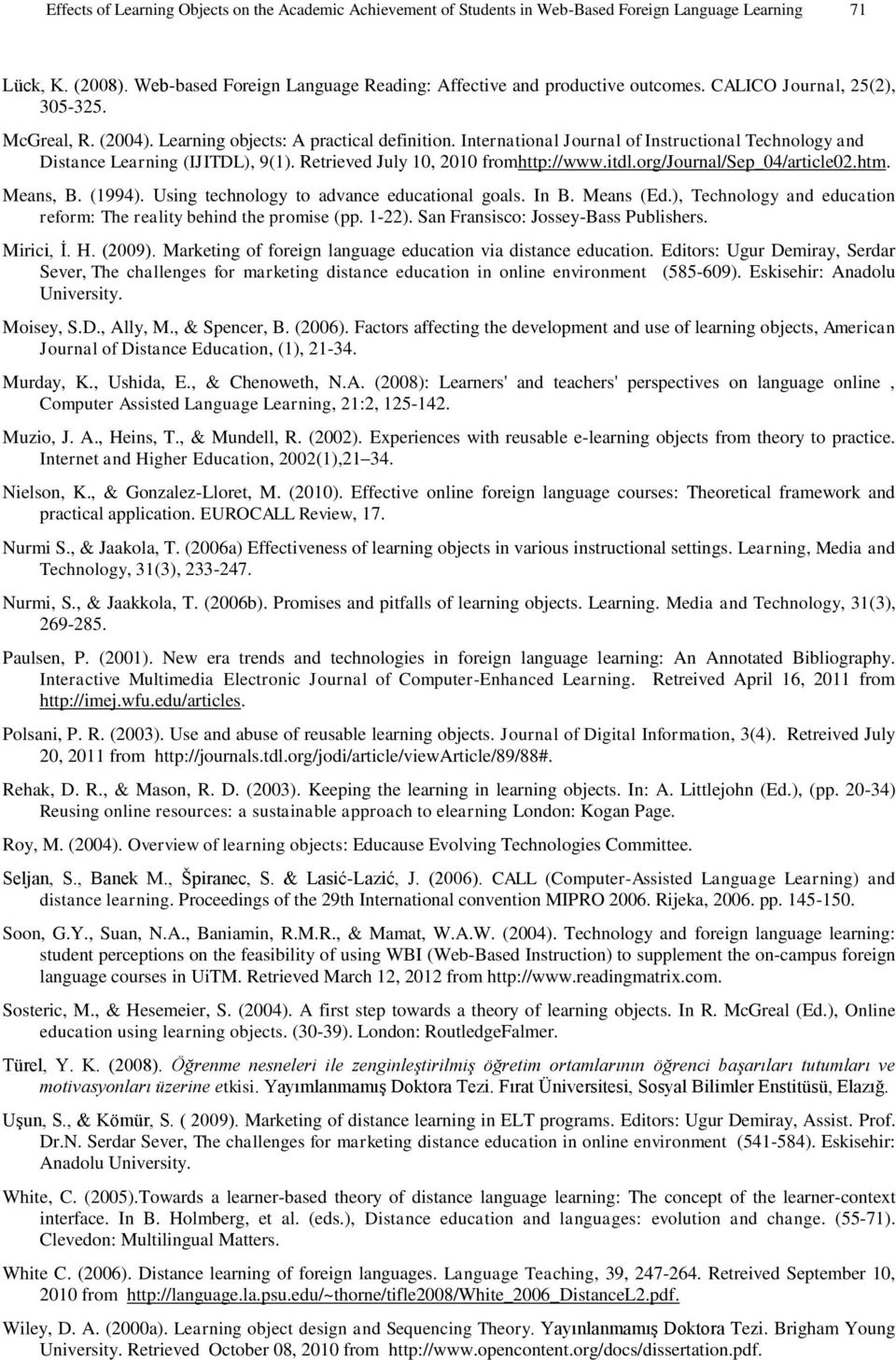 Retrieved July 10, 2010 fromhttp://www.itdl.org/journal/sep_04/article02.htm. Means, B. (1994). Using technology to advance educational goals. In B. Means (Ed.