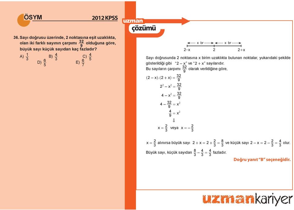 A) B) 4 C) 4 5 D) 6 E) 6 5 7 x br x br -x +x Sayı doğrusunda noktasına x birim uzaklıkta bulunan noktalar, yukarıdaki şekilde