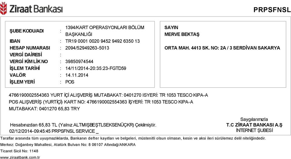 2014 İŞLEM YERİ : POS 4766190002554363 YURT İÇİ ALIŞVERİŞ MUTABAKAT: 0401270 ISYERİ: TR 1053 TESCO KIPA-A POS