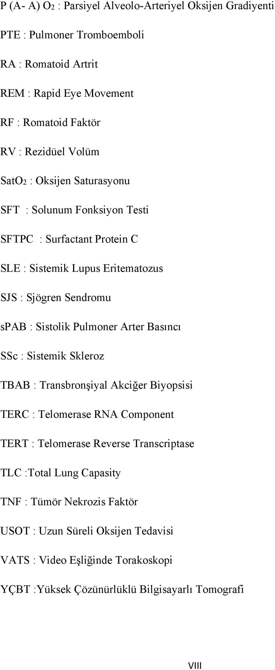 Sistolik Pulmoner Arter Basıncı SSc : Sistemik Skleroz TBAB : Transbronşiyal Akciğer Biyopsisi TERC : Telomerase RNA Component TERT : Telomerase Reverse Transcriptase