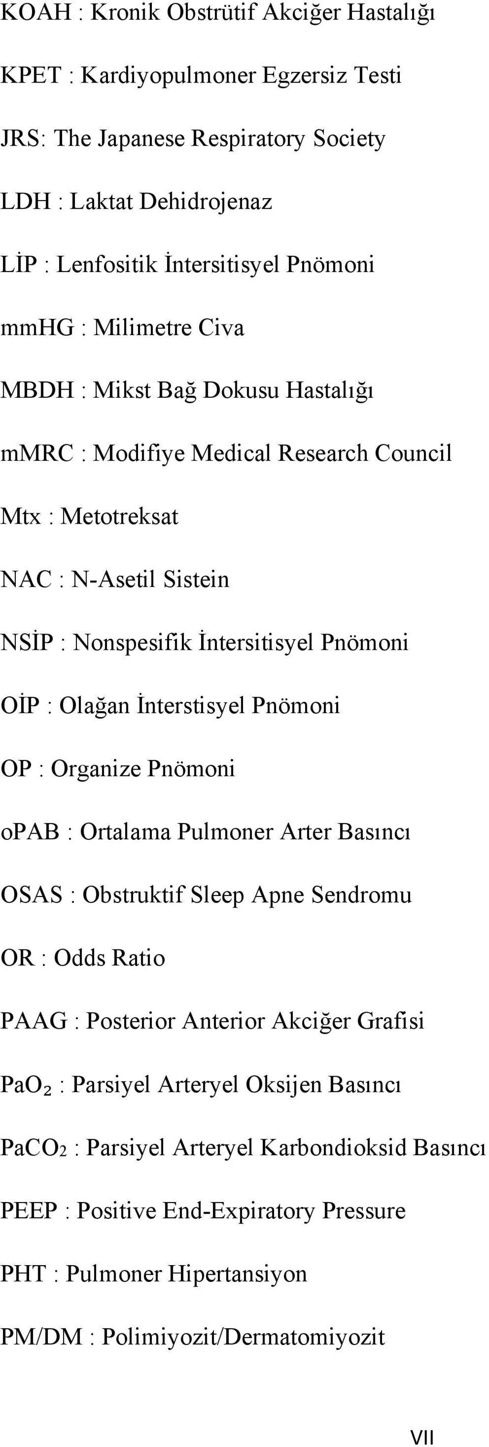 Olağan İnterstisyel Pnömoni OP : Organize Pnömoni opab : Ortalama Pulmoner Arter Basıncı OSAS : Obstruktif Sleep Apne Sendromu OR : Odds Ratio PAAG : Posterior Anterior Akciğer Grafisi