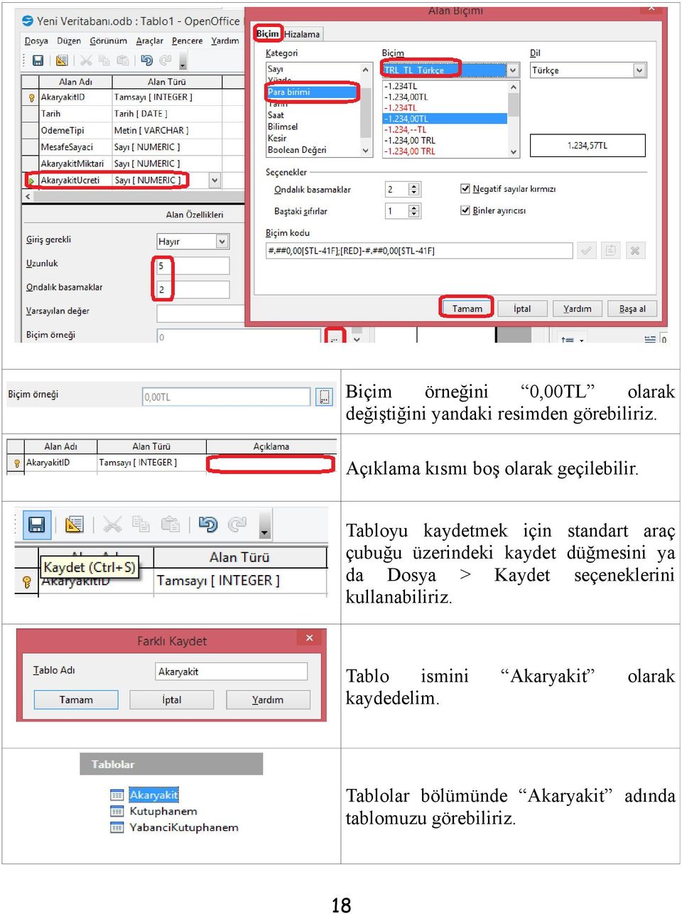 Tabloyu kaydetmek için standart araç çubuğu üzerindeki kaydet düğmesini ya da Dosya