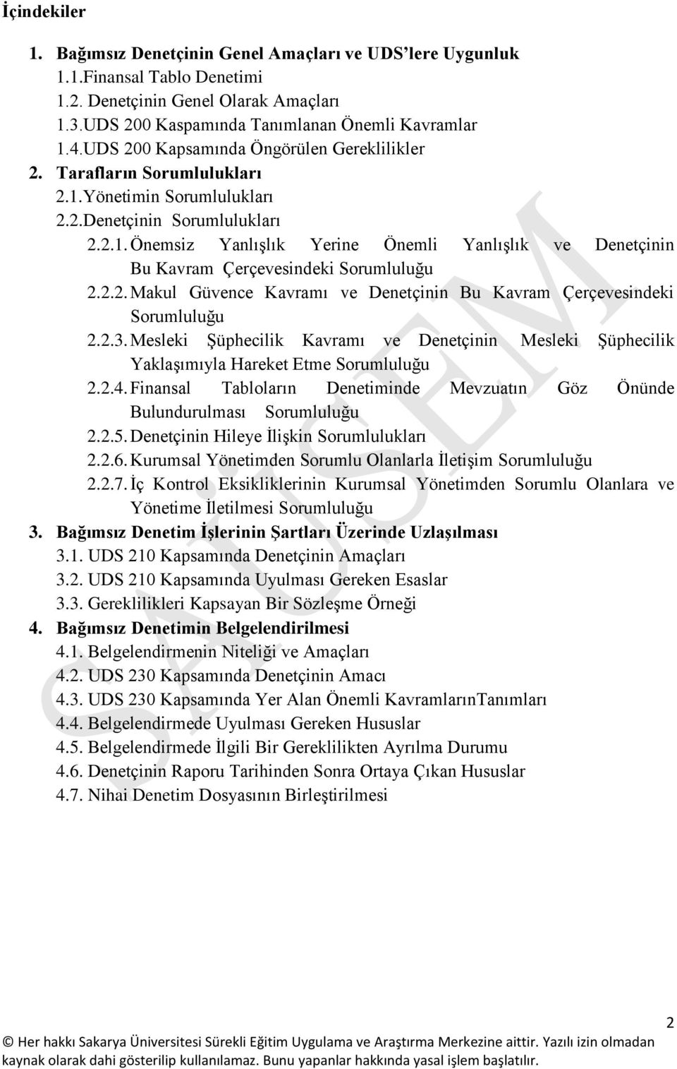 2.2. Makul Güvence Kavramı ve Denetçinin Bu Kavram Çerçevesindeki Sorumluluğu 2.2.3. Mesleki Şüphecilik Kavramı ve Denetçinin Mesleki Şüphecilik Yaklaşımıyla Hareket Etme Sorumluluğu 2.2.4.