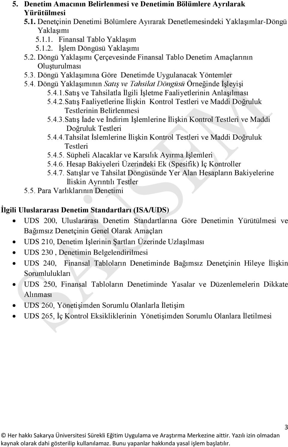 Döngü Yaklaşımının Satış ve Tahsilat Döngüsü Örneğinde İşleyişi 5.4.1.Satış ve Tahsilatla İlgili İşletme Faaliyetlerinin Anlaşılması 5.4.2.