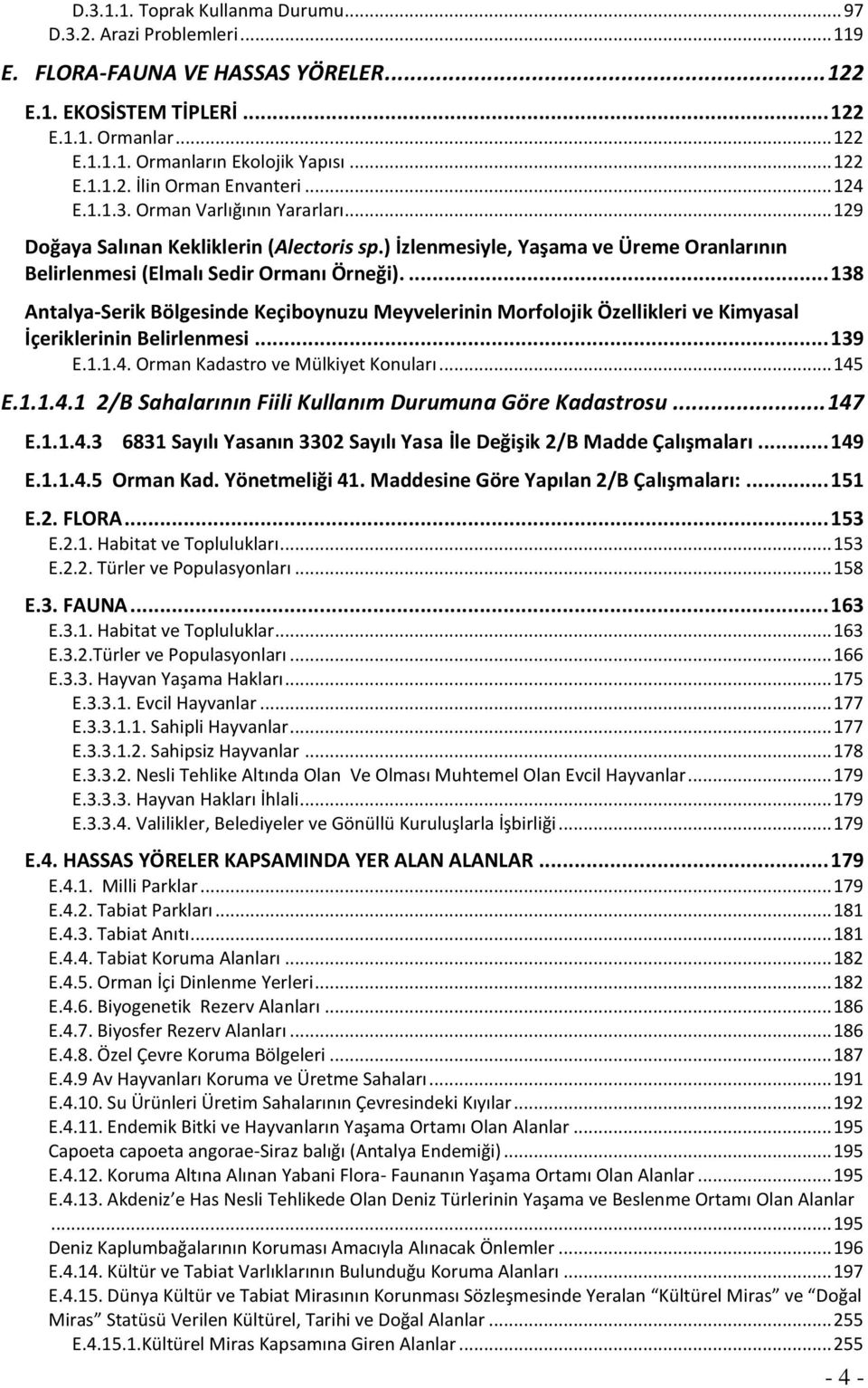 ) İzlenmesiyle, Yaşama ve Üreme Oranlarının Belirlenmesi (Elmalı Sedir Ormanı Örneği).