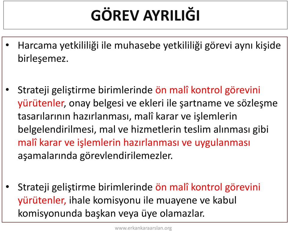 hazırlanması, malî karar ve işlemlerin belgelendirilmesi, mal ve hizmetlerin teslim alınması gibi malî karar ve işlemlerin hazırlanması ve