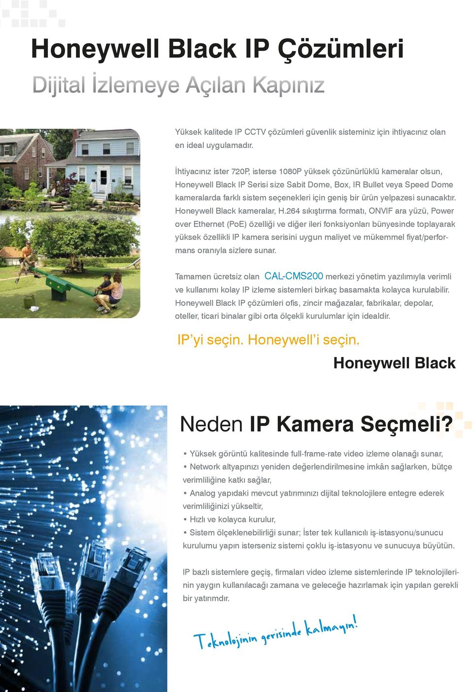 bir ürün yelpazesi sunacaktır. Honeywell Black kameralar, H.