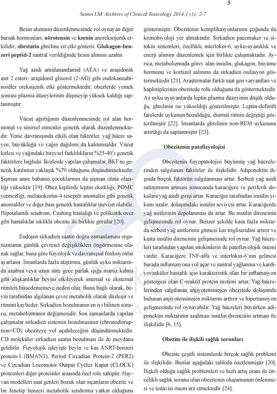 gösterir. Glukagon-benzeri peptid-2 santral verildiğinde besin alımını azaltır.