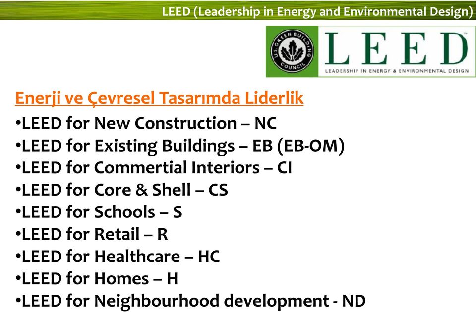 for Commertial Interiors CI LEED for Core & Shell CS LEED for Schools S LEED for