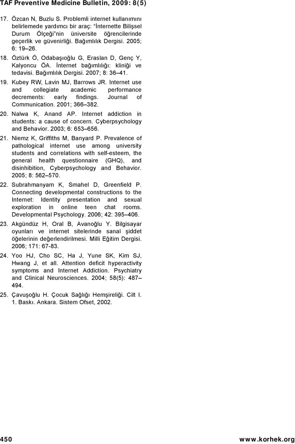 Internet use and collegiate academic performance decrements: early findings. Journal of Communication. 2001; 366 382. 20. Nalwa K, Anand AP. Internet addiction in students: a cause of concern.