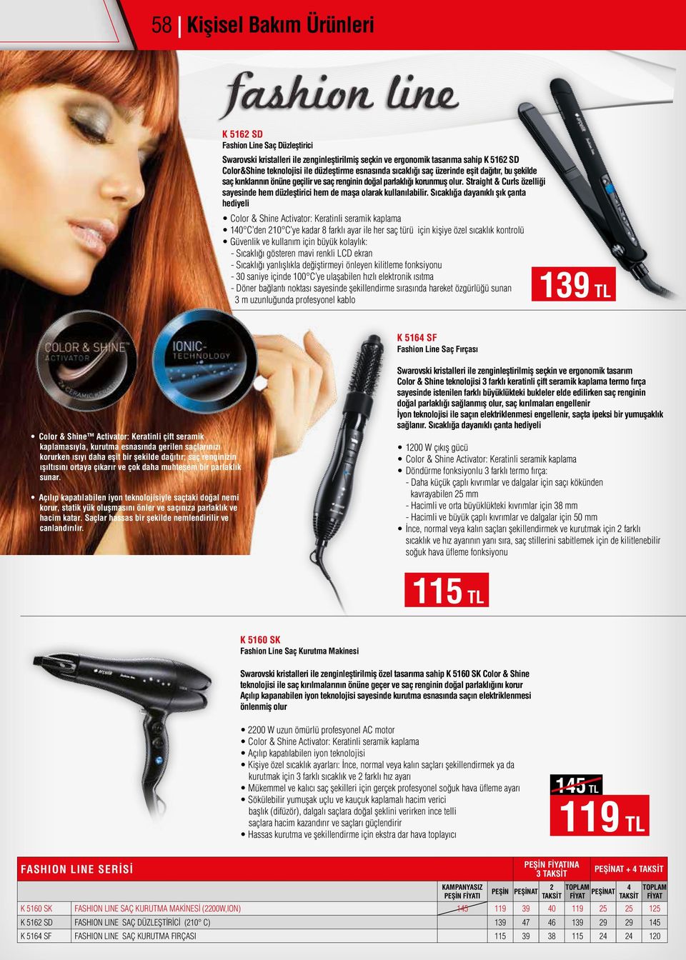 Straight & Curls özelliği sayesinde hem düzleştirici hem de maşa olarak kullanılabilir.