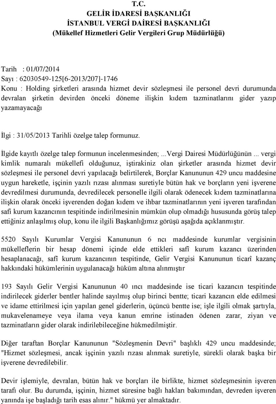 formunuz. İlgide kayıtlı özelge talep formunun incelenmesinden;...vergi Dairesi Müdürlüğünün.