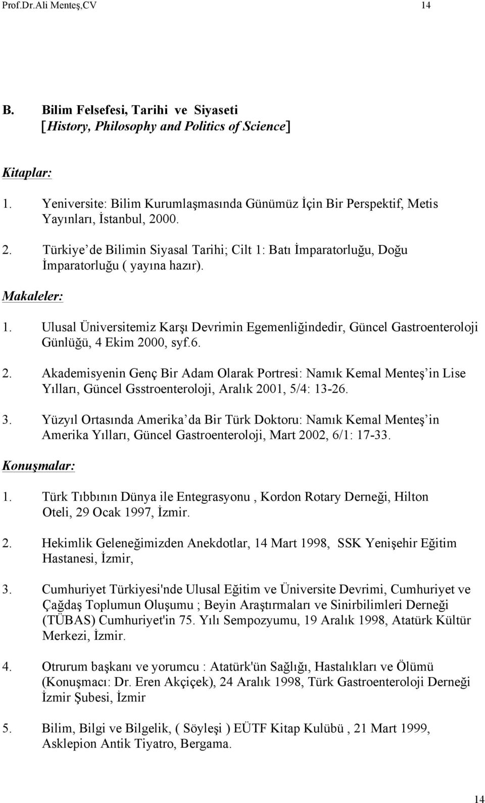 Makaleler: 1. Ulusal Üniversitemiz Karşı Devrimin Egemenliğindedir, Güncel Gastroenteroloji Günlüğü, 4 Ekim 20