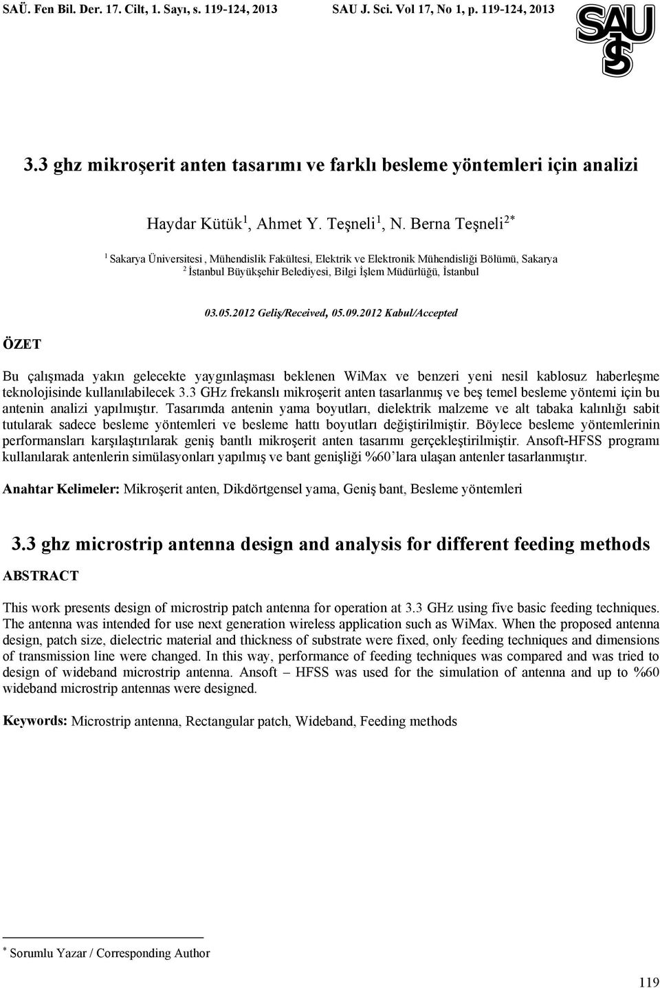 Berna Teşneli 2* 1 Sakarya Üniversitesi, Mühendislik Fakültesi, Elektrik ve Elektronik Mühendisliği Bölümü, Sakarya 2 İstanbul Büyükşehir Belediyesi, Bilgi İşlem Müdürlüğü, İstanbul ÖZET 03.05.