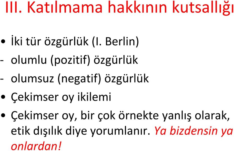 özgürlük Çekimser oy ikilemi Çekimser oy, bir çok örnekte