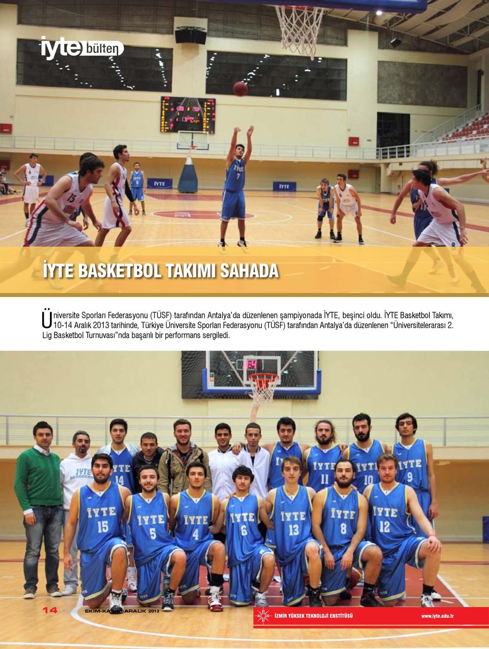 İYTE Basketbol Takımı, 10-14 Aralık 2013 tarihinde, Türkiye Üniversite Sporları Federasyonu