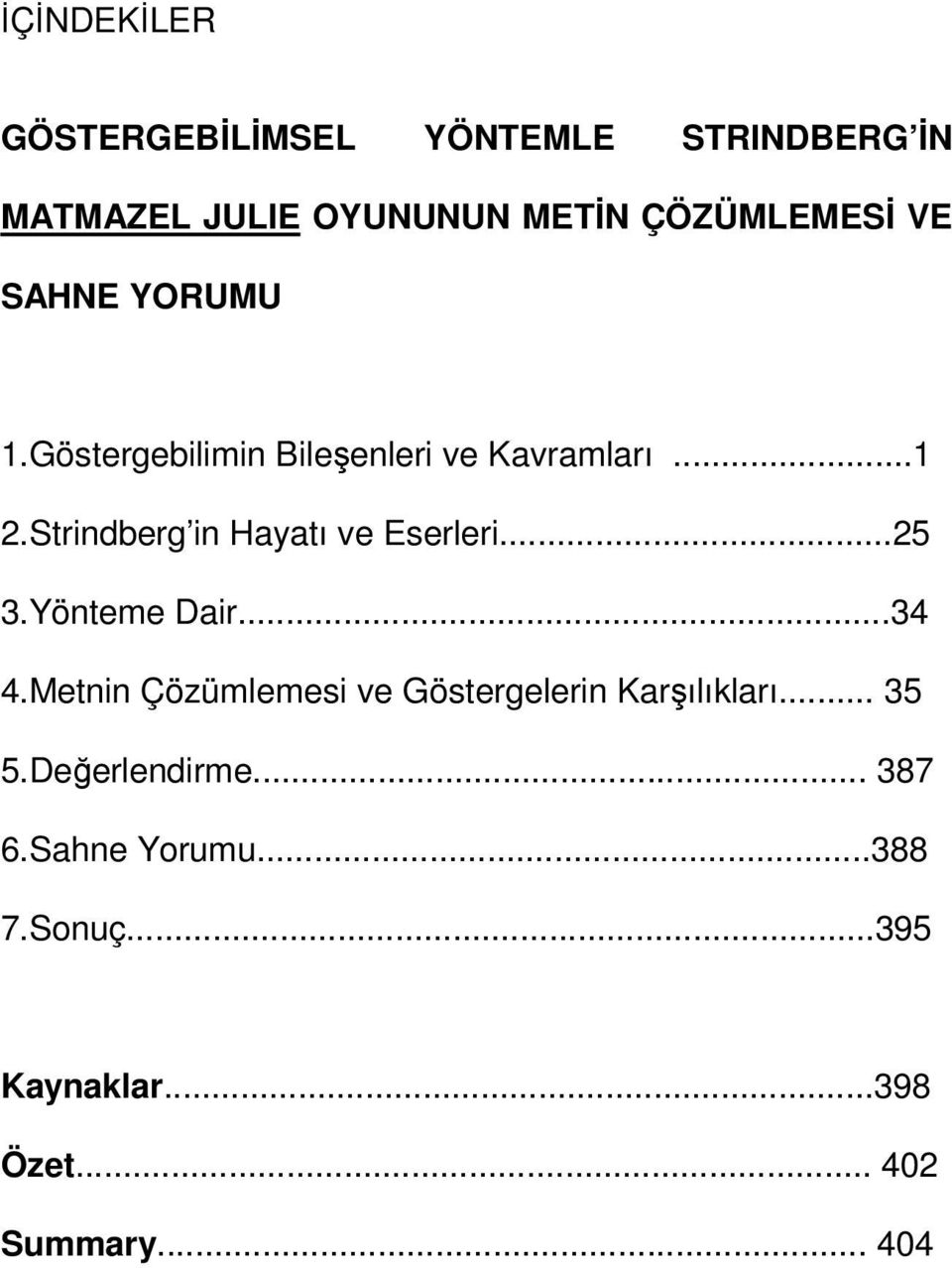 Strindberg in Hayatı ve Eserleri...25 3.Yönteme Dair...34 4.