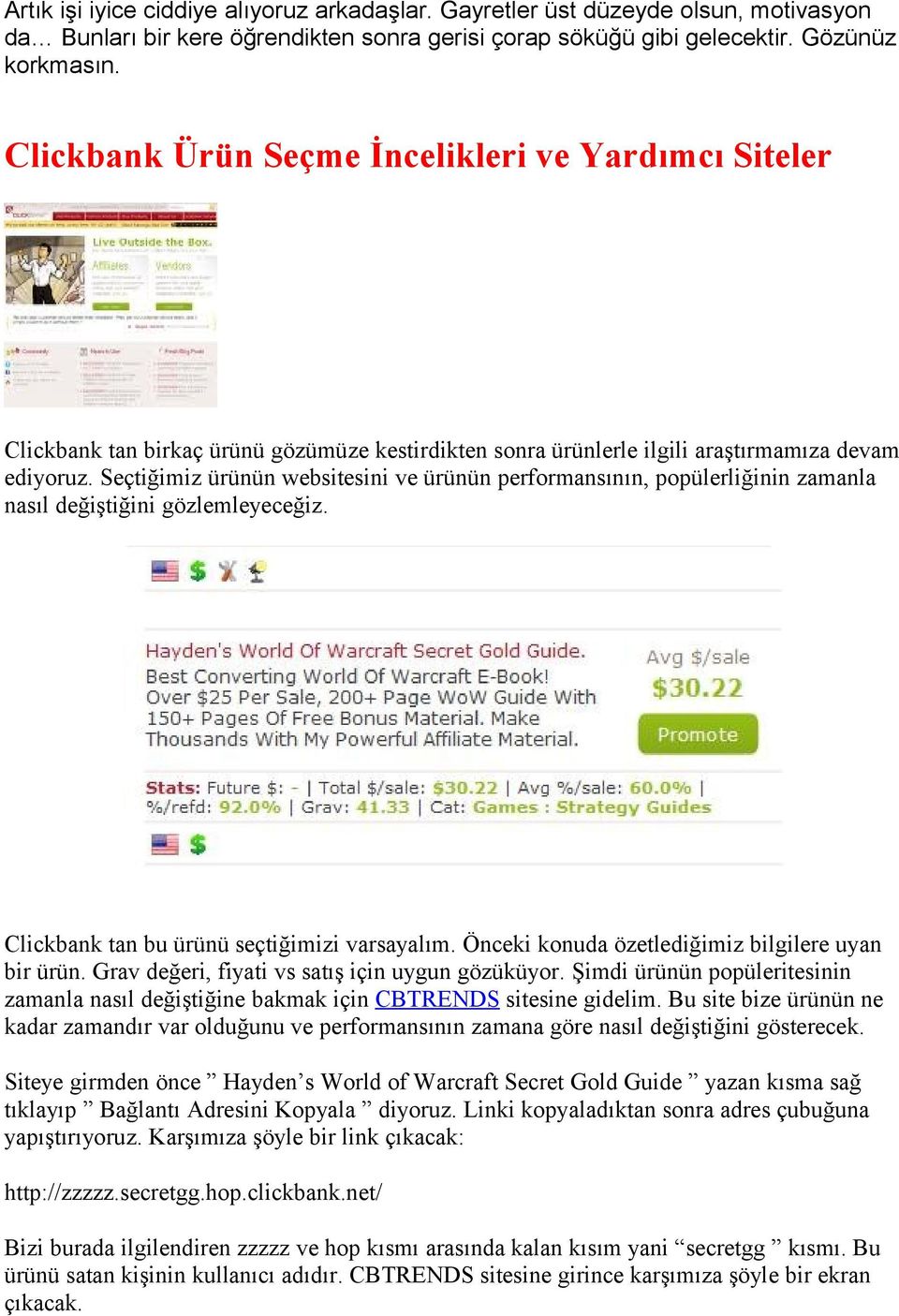 Seçtiğimiz ürünün websitesini ve ürünün performansının, popülerliğinin zamanla nasıl değiştiğini gözlemleyeceğiz. Clickbank tan bu ürünü seçtiğimizi varsayalım.