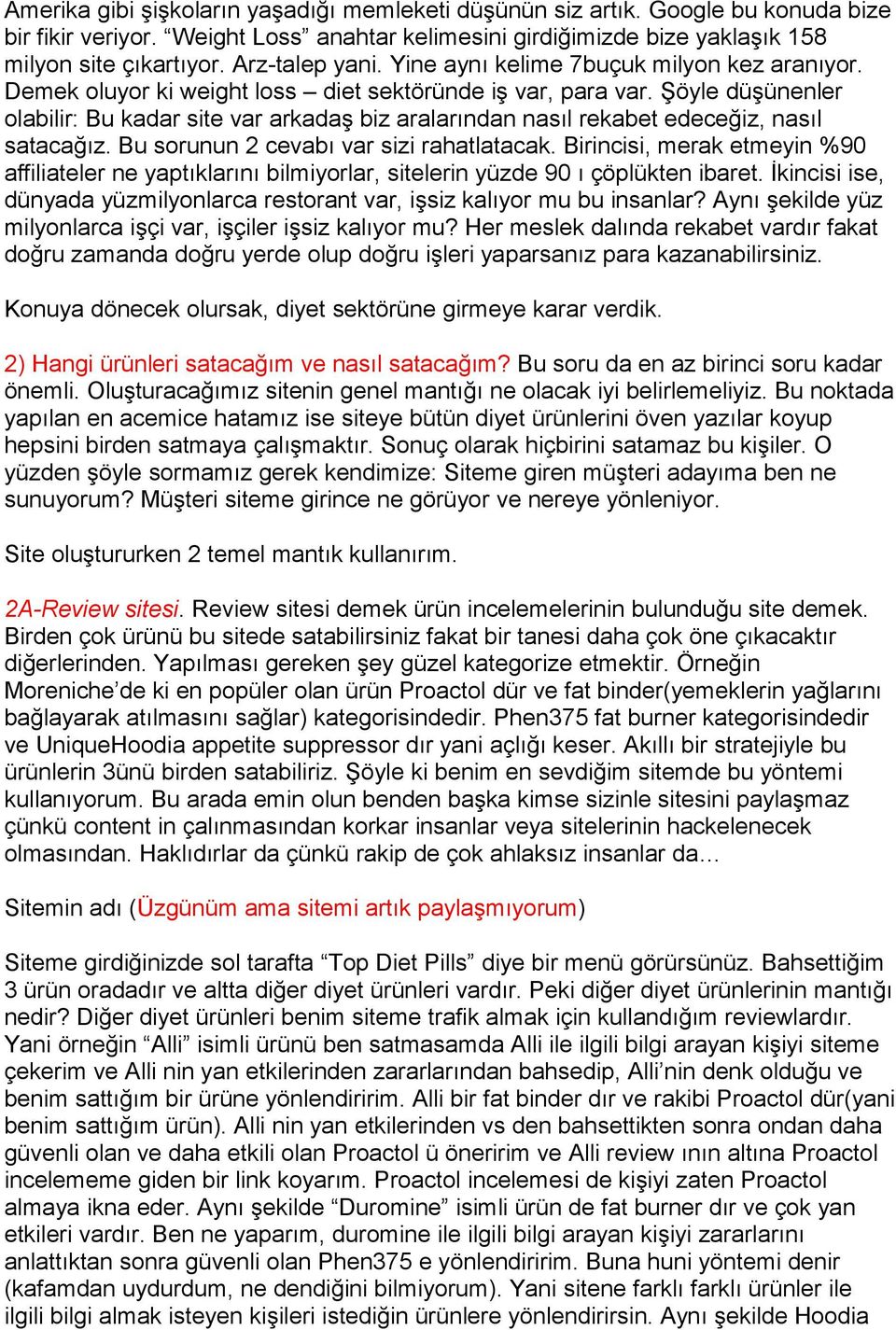 Şöyle düşünenler olabilir: Bu kadar site var arkadaş biz aralarından nasıl rekabet edeceğiz, nasıl satacağız. Bu sorunun 2 cevabı var sizi rahatlatacak.